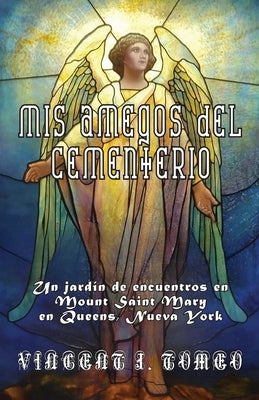 MIS Amegos del Cementerio: Un jard?n de encuentros en Mount Saint Mary en Queens, Nueva York Bible Nvision Us