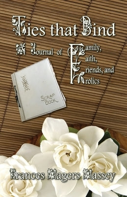 Ties that Bind: A Journal of Family, Faith, Friends, and Frolics Ideas Into Books: Westview