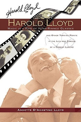 Harold Lloyd - Magic in a Pair of Horn-Rimmed Glasses Paperback BearManor Media