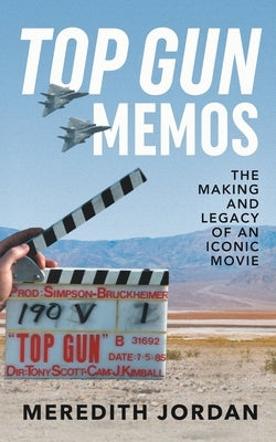 Top Gun Memos: The Making and Legacy of an Iconic Movie Paperback Citation Press