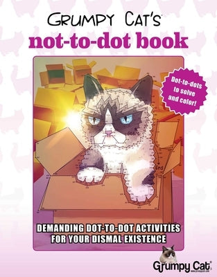 Grumpy Cat's Not-To-Dot Book: Demanding Dot-To-Dot Activities for Your Dismal Existence Racehorse