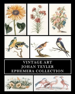 Vintage Art: Johan Teyler: Ephemera Collection: Flora and Fauna Prints and Collage Sheets Paperback Blurb