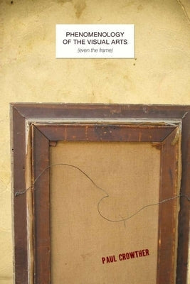 Phenomenology of the Visual Arts (Even the Frame) Paperback Stanford University Press