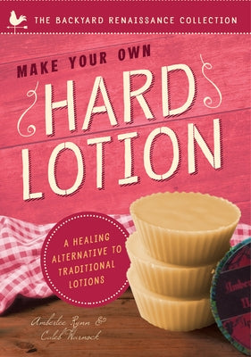 Make Your Own Hard Lotion: A Healing Alternative to Traditional Lotions Paperback Familius