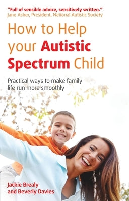 How to Help Your Autistic Spectrum Child: Practical Ways to Make Family Life Run More Smoothly Paperback White Ladder