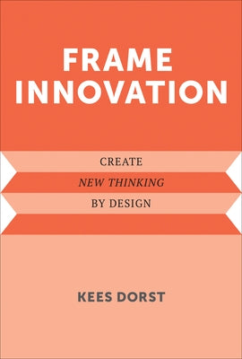 Frame Innovation: Create New Thinking by Design Paperback MIT Press