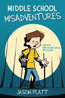 Middle School Misadventures by Platt, Jason