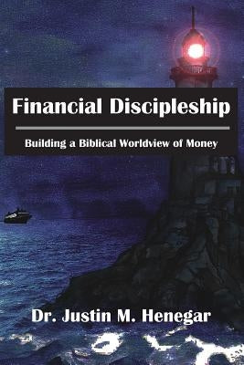 Financial Discipleship: Building a Biblical Worldview of Money Bible Lextin Enterprises, LLC