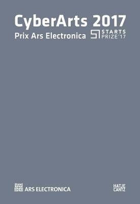 Cyberarts 2017: International Compendium Prix Ars Electronica Paperback Hatje Cantz