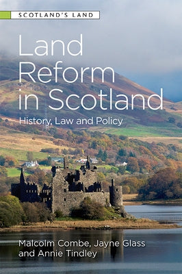 Land Reform in Scotland: History, Law and Policy by Combe, Malcolm