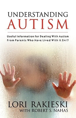 Understanding Autism: Useful Information for Dealing with Autism from Parents who Have Lived with it 24/7 with Four Children in the Autistic Paperback Prominent Books, LLC