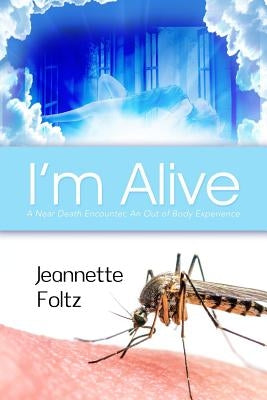 I'm Alive: A Near Death Encounter, An Out of Body Experience Paperback Dorrance Publishing Co.