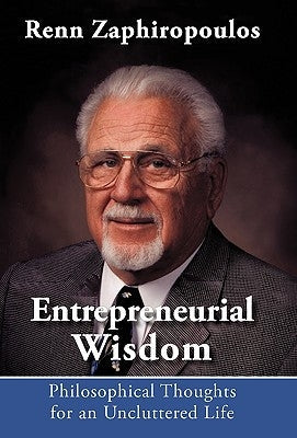 Entrepreneurial Wisdom: Philosophical Thoughts for an Uncluttered Life Paperback iUniverse