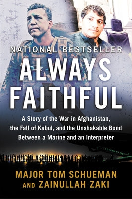 Always Faithful: A Story of the War in Afghanistan, the Fall of Kabul, and the Unshakable Bond Between a Marine and an Interpreter Paperback William Morrow & Company