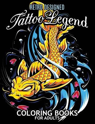 Tattoo Legend Coloring Book for Adults: Retro Design Coloring Pages for Stress Relieving Paperback Independently Published