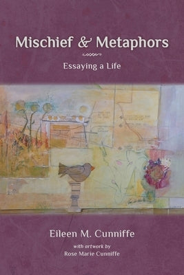 Mischief & Metaphors: Essaying a Life Paperback Shanti Arts LLC