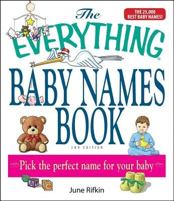 The Everything Baby Names Book, Completely Updated with 5,000 More Names!: Pick the Perfect Name for Your Baby Paperback Everything