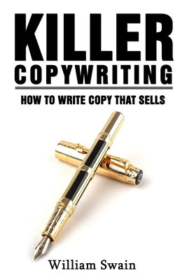 Killer Copywriting, How to Write Copy That Sells Paperback Thomas William Swain