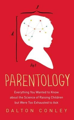 Parentology: Everything You Wanted to Know about the Science of Raising Children But Were Too Exhausted to Ask Paperback Simon & Schuster