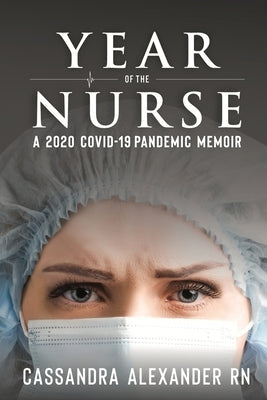 Year of the Nurse: A Covid-19 Pandemic Memoir Paperback Caskara Press
