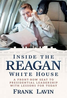 Inside the Reagan White House: A Front-Row Seat to Presidential Leadership with Lessons for Today Hardcover Post Hill Press