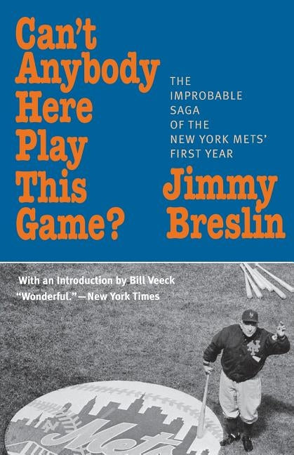 Can't Anybody Here Play This Game?: The Improbable Saga of the New York Met's First Year Paperback Ivan R. Dee Publisher