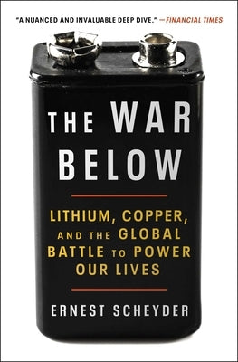 The War Below: Lithium, Copper, and the Global Battle to Power Our Lives Paperback Atria/One Signal Publishers