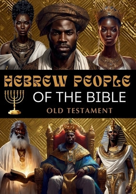 Hebrew People of the Bible: Old Testament by Yashar, Karajah
