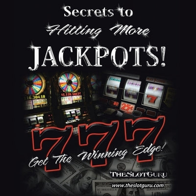 The Secrets to Hitting More Jackpots: Get the Winning Edge Paperback Xlibris Us