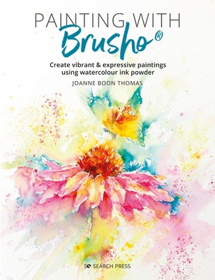 Painting with Brusho: Create Vibrant & Expressive Paintings Using Watercolour Ink Powder Paperback Search Press