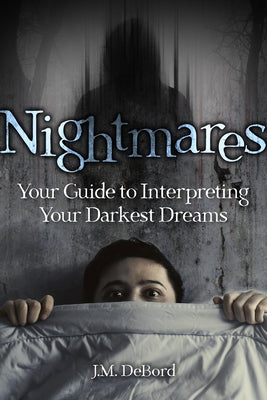 Nightmares: Your Guide to Interpreting Your Darkest Dreams Paperback Visible Ink Press