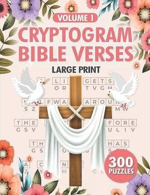 Cryptogram Bible Verses: 300 Large Print Christian Cryptograms Puzzle for Adults Vol 1 Bible Independently Published