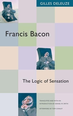 Francis Bacon: The Logic of Sensation Paperback University of Minnesota Press