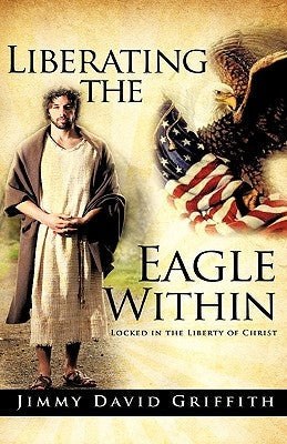 Liberating the Eagle Within Bible Xulon Press