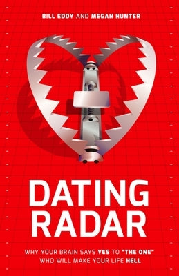 Dating Radar: Why Your Brain Says Yes to the One Who Will Make Your Life Hell Paperback Unhooked Books