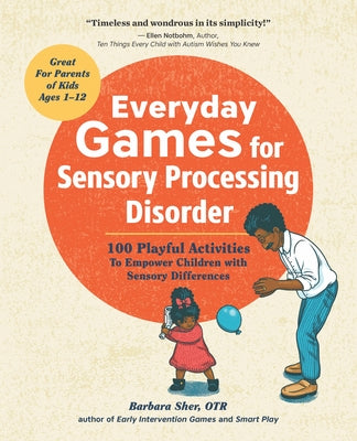 Everyday Games for Sensory Processing Disorder: 100 Playful Activities to Empower Children with Sensory Differences Paperback Callisto