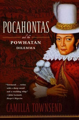 Pocahontas and the Powhatan Dilemma: The American Portraits Series Paperback Hill & Wang