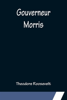 Gouverneur Morris Paperback Alpha Edition