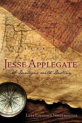 Jesse Applegate: A Dialog with Destiny Paperback Pronghorn Press