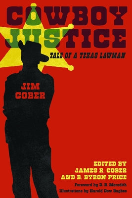 Cowboy Justice: Tale of a Texas Lawman Paperback Texas Tech University Press