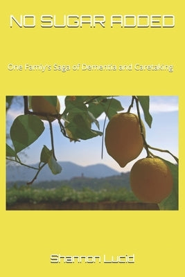 No Sugar Added: One Family's Saga of Dementia and Caretaking Paperback Mkek