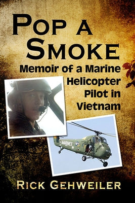 Pop a Smoke: Memoir of a Marine Helicopter Pilot in Vietnam Paperback McFarland & Company