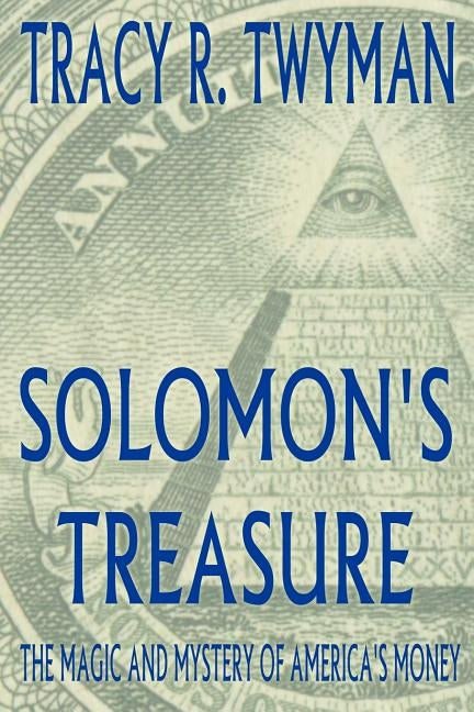 Solomon's Treasure: The Magic and Mystery of America's Money Paperback Tracy R. Twyman