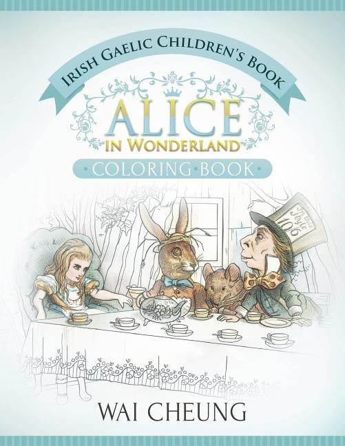 Irish Gaelic Children's Book: Alice in Wonderland (English and Irish Gaelic Edition) Paperback Createspace Independent Publishing Platform