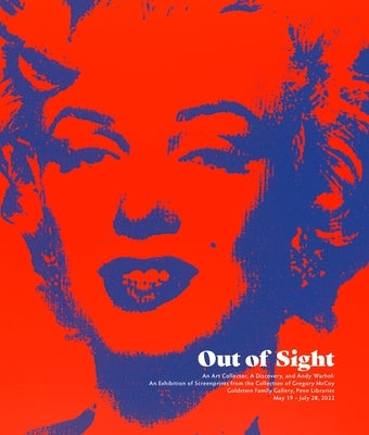 Out of Sight: An Art Collector, a Discovery, and Andy Warhol Paperback University of Pennsylvania Press