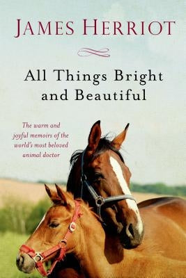 All Things Bright and Beautiful: The Warm and Joyful Memoirs of the World's Most Beloved Animal Doctor Paperback St. Martin's Griffin