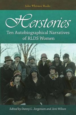 Herstories: Ten Autobiographical Narratives of RLDS Women Paperback John Whitmer Books