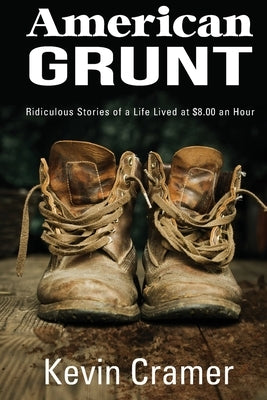 American Grunt: Ridiculous Stories of a Life Lived at $8.00 an Hour Paperback Ballast Books