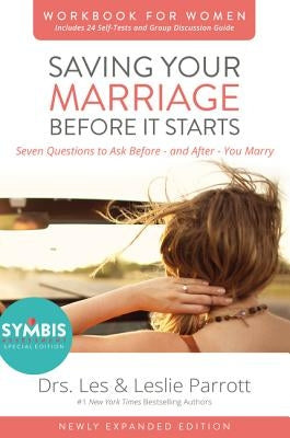 Saving Your Marriage Before It Starts Workbook for Women: Seven Questions to Ask Before---And After---You Marry Harperchristian Resources
