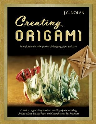 Creating Origami: An Exploration into the Process of Designing Paper Sculpture Paperback Createspace Independent Publishing Platform